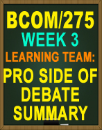 BCOM/275 LEARNING TEAM PRO SIDE OF DEBATE SUMMARY BCOM275